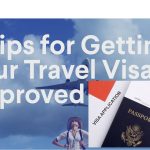5 Tips for Getting Your Travel Visa Approved