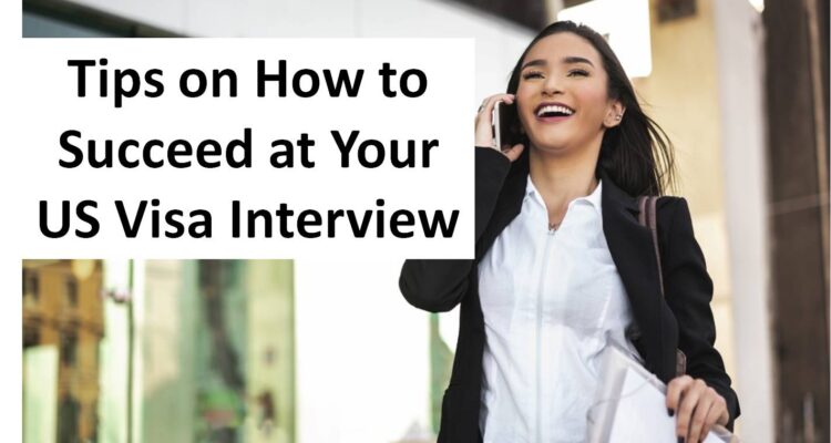 Tips on How to Succeed at Your US Visa Interview